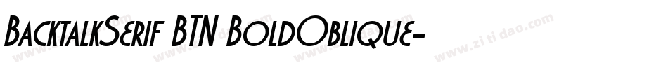 BacktalkSerif BTN BoldOblique字体转换